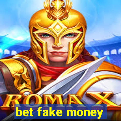 bet fake money